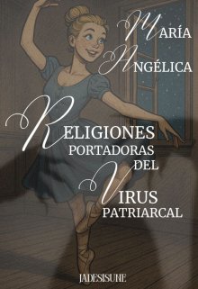 María Angélica. Religiones portadoras del virus patriarcal