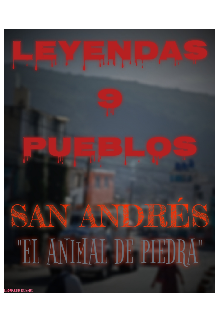 Leyendas 9 Pueblos San Andrés "El Animal De Piedra"