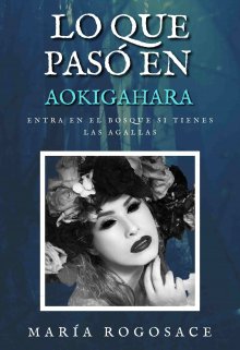 Lo que pasó en Aokigahara