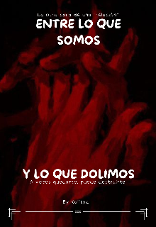 Entre lo que somos y lo que dolimos 