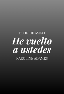 He vuelto a ustedes