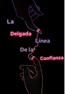 La delgada linea de la confianza
