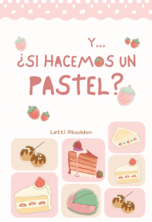Y... ¿si hacemos un pastel? || Bilogía pastel L1
