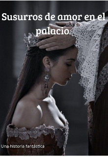 Susurros de Amor en el palacio 