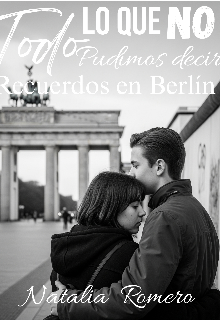Todo lo que no pudimos decir: Recuerdos en Berlín