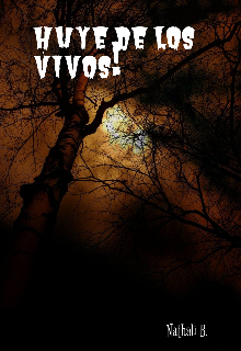 Huye de los vivos!