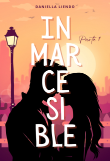 Inmarcesible - Parte 1