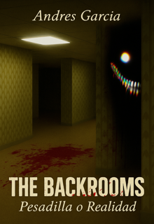 Entre la pesadilla y la realidad: The Backrooms