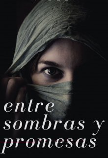 “entre sombras y promesas”
