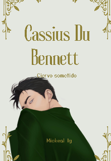 Cassius Du Bennett:ciervo sometido