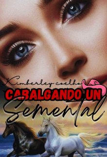 Cabalgado un semental.