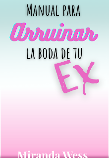 Manual para arruinar la boda de tu ex