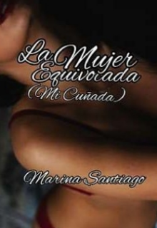 La mujer equivocada ( mi cuñada)
