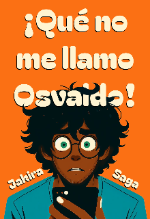 ¡que no me llamo Osvaldo! 