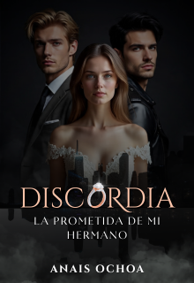 Discordia: La prometida de mi hermano