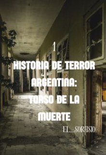 Historia de terror Argentina: El Torso de la Muerte.