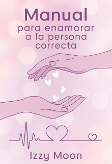 Manual para Enamorar a la Persona Correcta