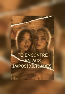 Te encontre en mis imposibilidades 