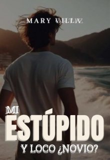 Mi EstÚpido Y Loco ¿novio?
