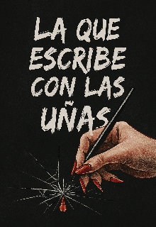 La que escribe con las uñas