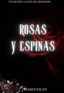 Rosas y Espinas.