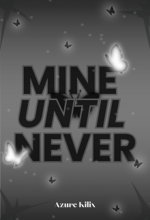 Mine Until Never
