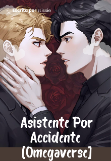 Asistente Por Accidente (omegaverse) 
