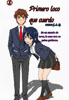 Primero loco que cuerdo