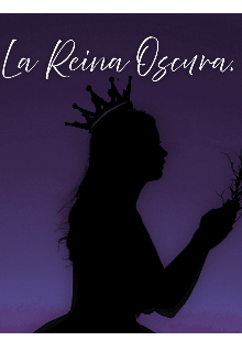 La Reina Oscura. 
