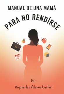 Manual de una mamá para no rendirse.- Versión mejorada.