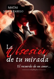 La Obsesión de tu mirada 