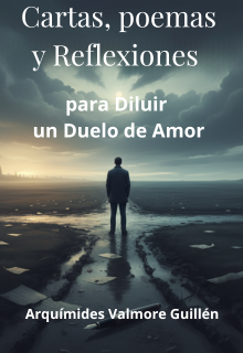 Cartas, poemas y reflexiones para diluir un duelo de amor.