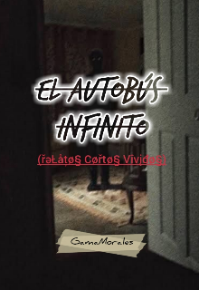 El autobus infinito (reŁato§ Cøřtø§ Vıvıđø§)