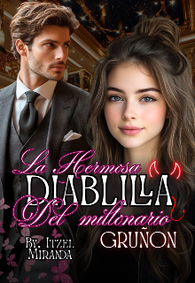 La hermosa diablilla del millonario gruñón