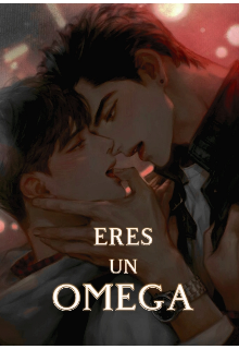 Eres Un Omega 