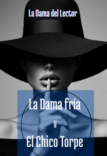 La Dama fría y El Chico Torpe