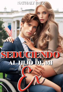 Seduciendo al hijo de mi Ex.