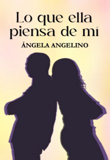 Lo que ella piensa de mí