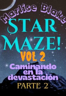 Star Maze! Vol 2: Caminando en la devastación, part 2