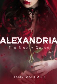 Alexandria, The Bloody Queen