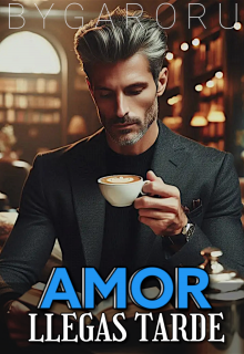 Amor llegas tarde