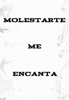 Molestarte me encanta