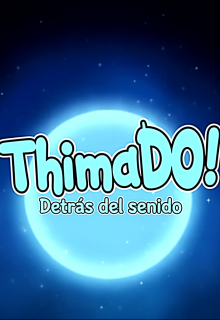 Thimado!; Detrás del sentido