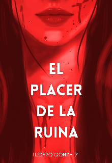 El Placer de la Ruina