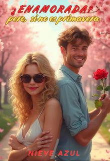 ¿enamorada? Pero... Si no es primavera.