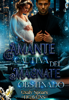 La Amante Cautiva del Magnate Obstinado.
