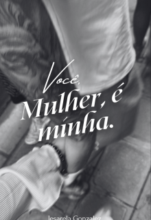  Você, mulher, é minha.