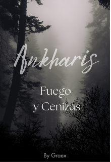Ankharis Fuego y Cenizas