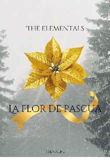 The Elementals: La flor de pascua
