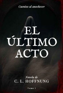 El Último Acto: Cuentos al Anochecer